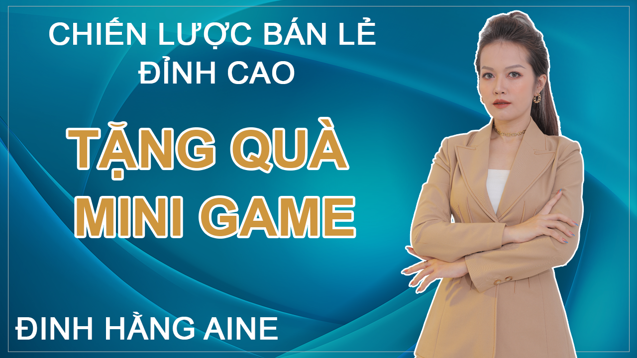 Chiến Lược Bán Lẻ Đỉnh Cao''Tặng Quà Mini Game"