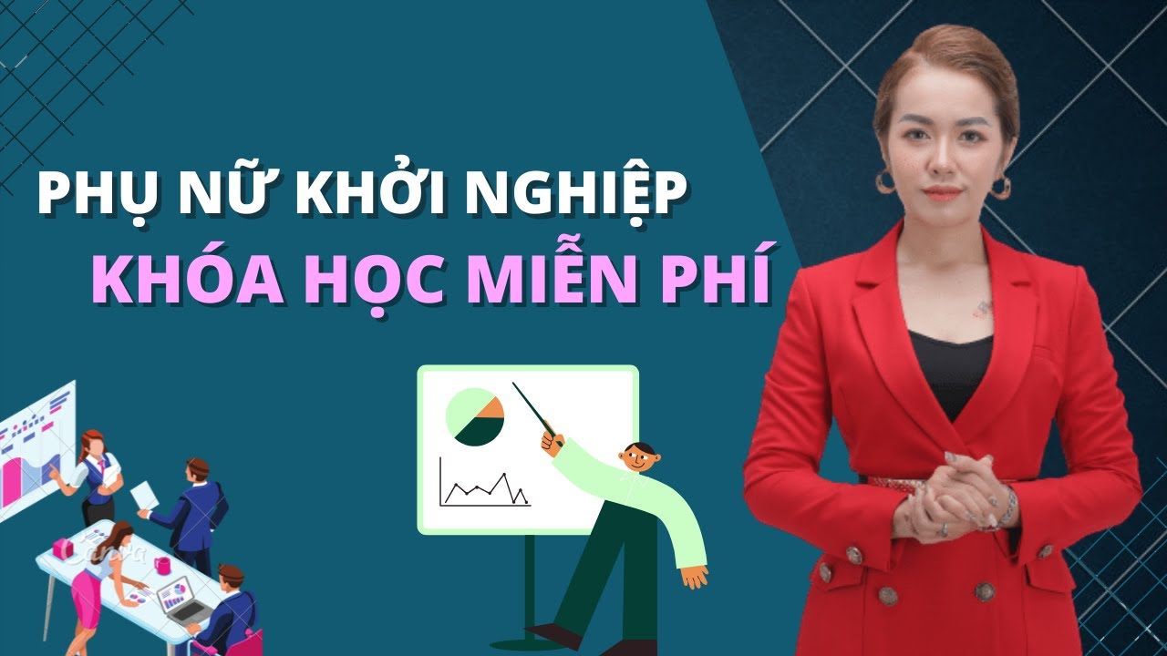 Phụ Nữa Khở Nghiệp - Khóa Học Miễn Phí