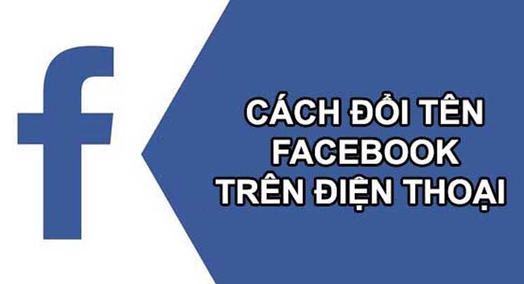  Hướng Dẫn 2 Cách Đổi Tên Facebook Trên Điện Thoại Nhanh Chóng