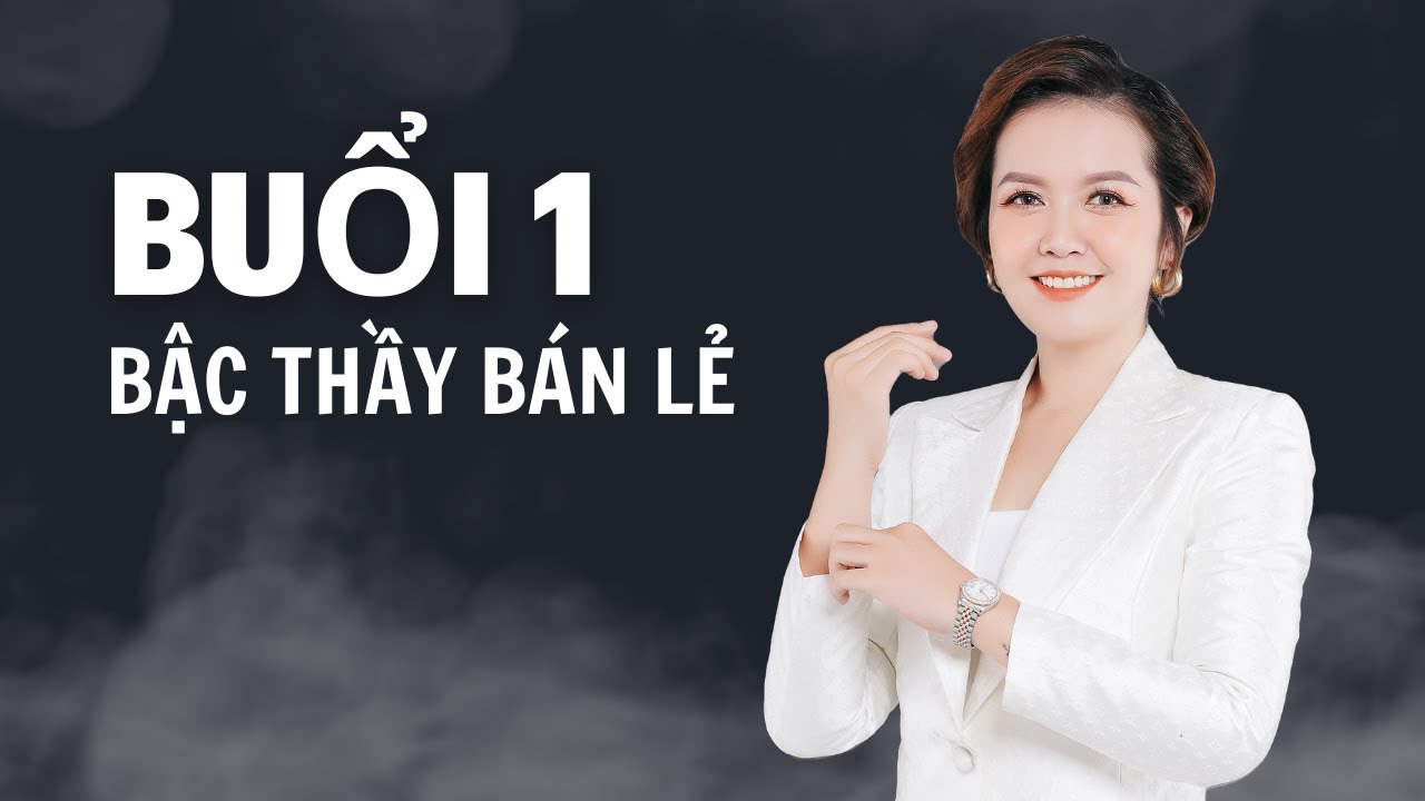 Khóa Học Bậc Thầy Bán Lẻ